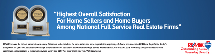 RE/MAX - "Highest Overall Satisfaction For Sellers & Home Buyers Among National Full Service Real Estate Firms" - J.D. Power & Associates 2011 Survey
