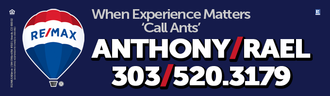 When Experience Matters - 'Just Call Ants' - Anthony Rael - REMAX Real Estate Agent in Colorado