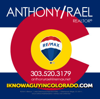 When someone says they’re moving to Denver Colorado...tell ‘em “I know a guy in Colorado” - RE/MAX Denver Colorado Real Estate Agent, Anthony Rael -- iknowaguyincolorado.com